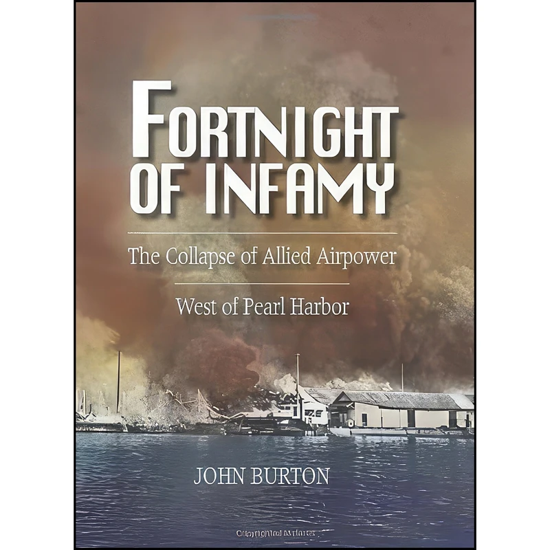 کتاب Fortnight of Infamy اثر John Burton انتشارات Naval Institute Press