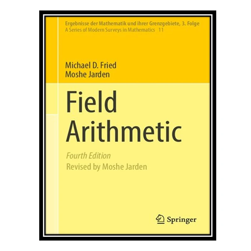کتاب Field Arithmetic اثر Michael D Fried AND Moshe Jarden انتشارات مؤلفین طلایی