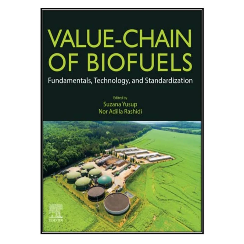  کتاب Value-Chain of Biofuels اثر 	Suzana Yusup and Nor Adilla Rashidi انتشارات مؤلفين طلايي