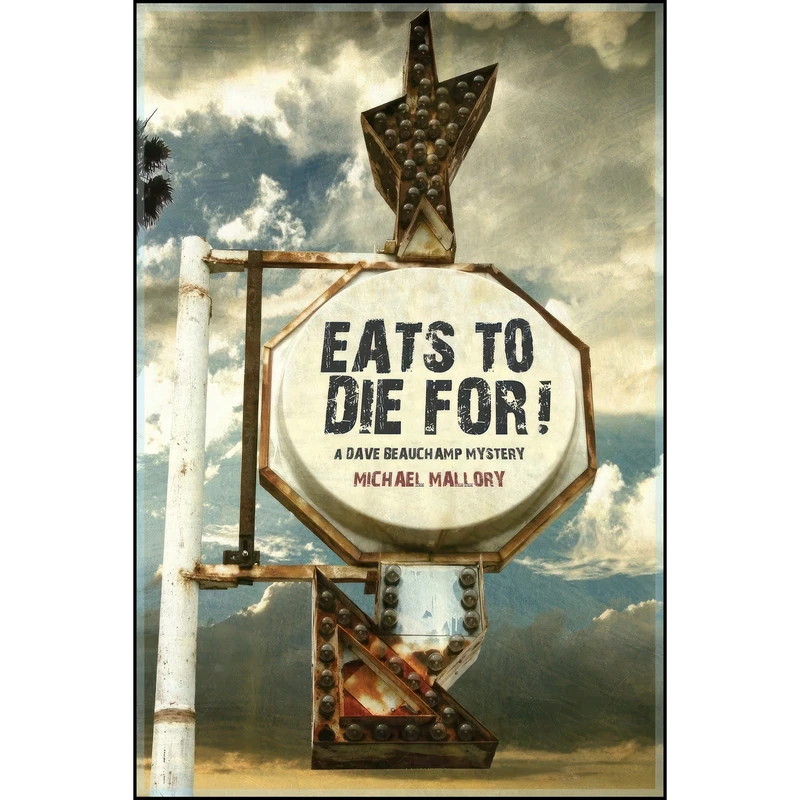 کتاب Eats to Die For! - A Dave Beauchamp Mystery اثر Michael Mallory انتشارات Wildside Press