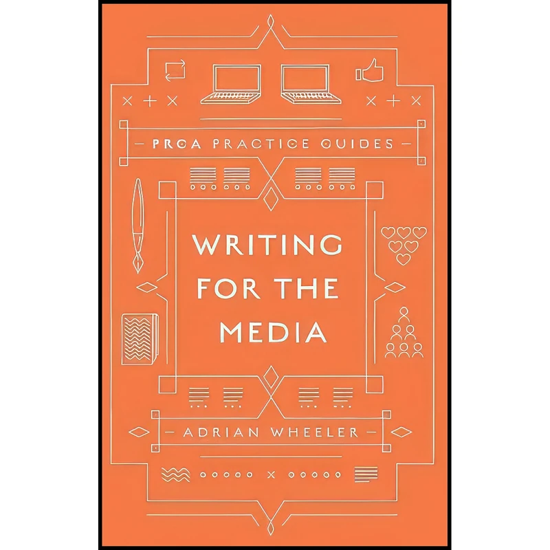 کتاب Writing for the Media  اثر Adrian Wheeler انتشارات Emerald Publishing