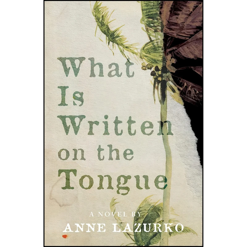 کتاب What Is Written on the Tongue اثر Anne Lazurko انتشارات ECW Press