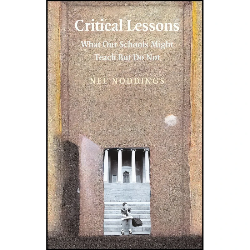 کتاب Critical Lessons اثر Nel Noddings انتشارات Cambridge University Press