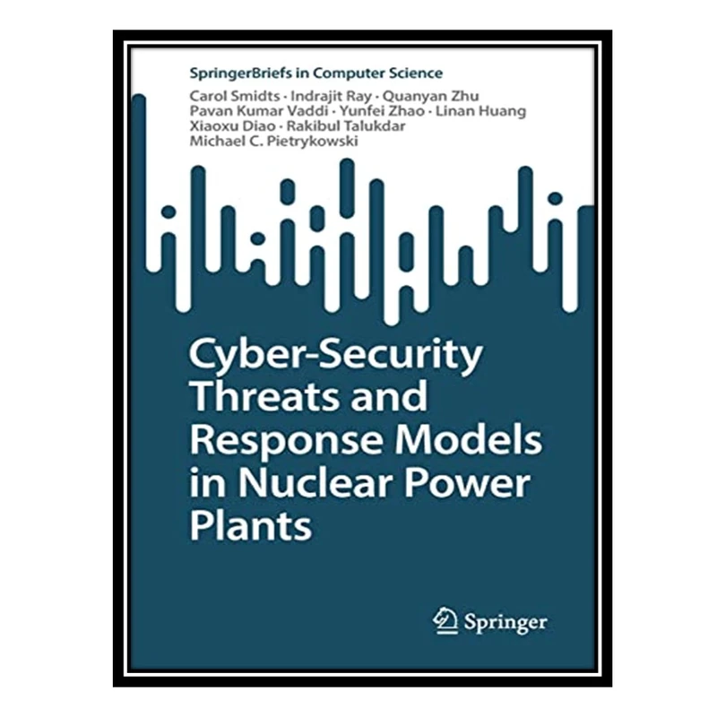 کتاب Cyber-Security Threats and Response Models in Nuclear Power Plants اثر جمعی از نویسندگان انتشارات مؤلفین طلایی
