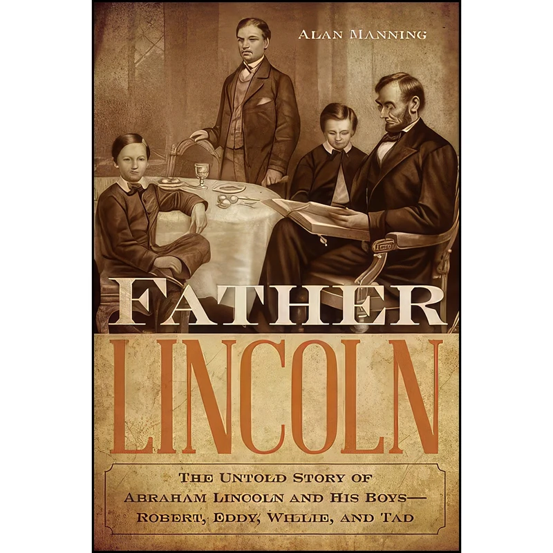 کتاب Father Lincoln اثر Alan Manning انتشارات Lyons Press
