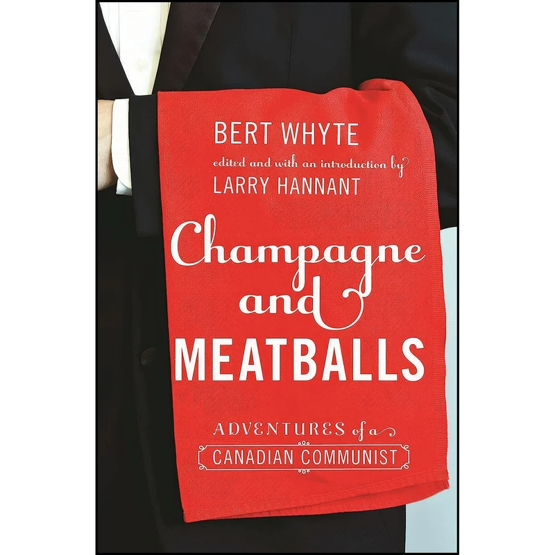 کتاب Champagne and Meatballs اثر Bert Whyte انتشارات Athabasca University Press
