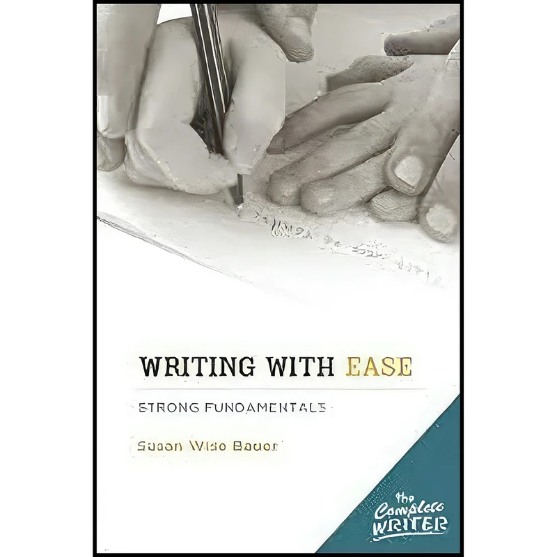 کتاب The Complete Writer اثر Susan Wise Bauer انتشارات The Well-Trained Mind Press