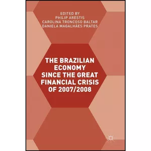 کتاب The Brazilian Economy since the Great Financial Crisis of 2007/2008 اثر جمعي از نويسندگان انتشارات Palgrave Macmillan