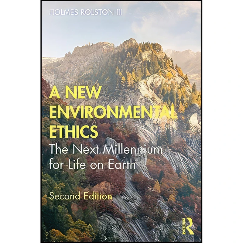 کتاب A New Environmental Ethics اثر Holmes Rolston III انتشارات Routledge