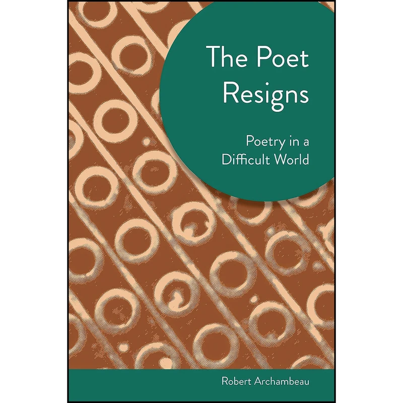 کتاب Poet Resigns اثر Robert Thomas Archambeau انتشارات University of Akron Press