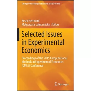کتاب Selected Issues in Experimental Economics اثر جمعي از نويسندگان انتشارات Springer