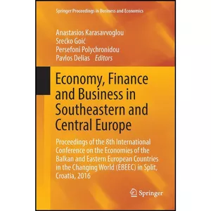 کتاب Economy, Finance and Business in Southeastern and Central Europe اثر جمعي از نويسندگان انتشارات Springer