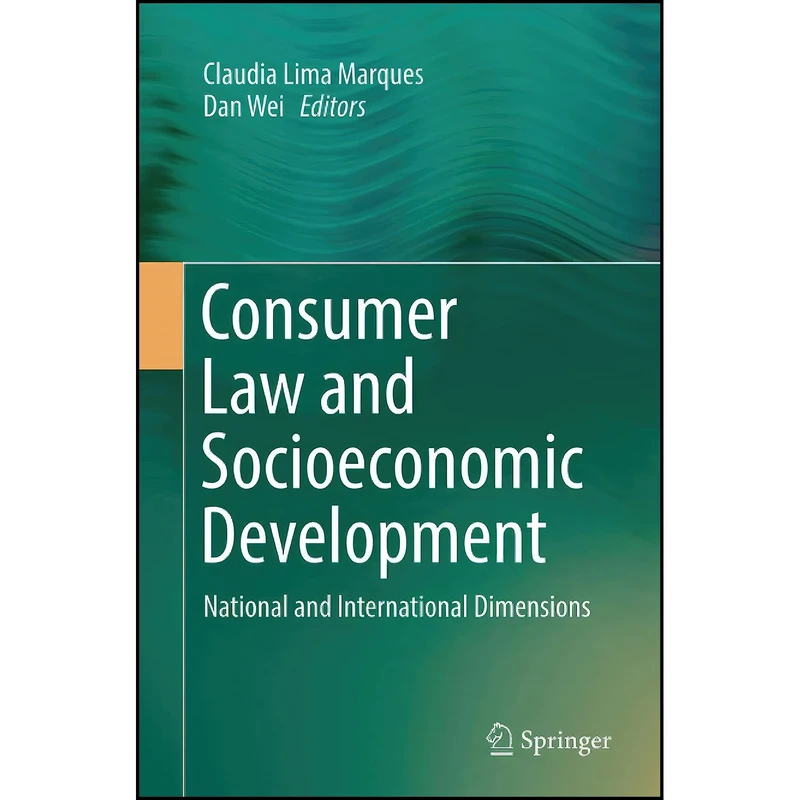 کتاب Consumer Law and Socioeconomic Development اثر Claudia Lima Marques and Dan Wei انتشارات Springer