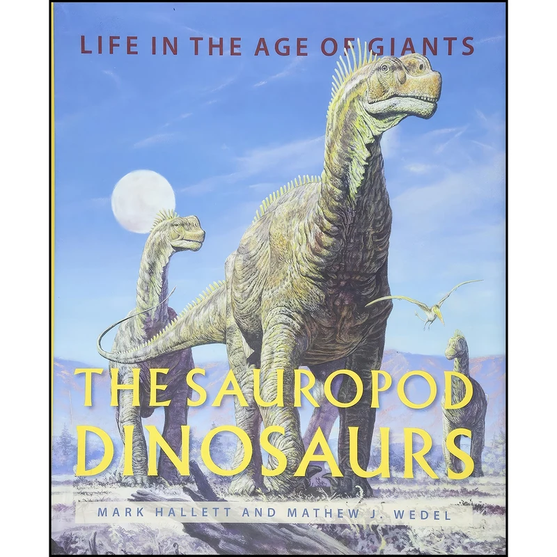 کتاب The Sauropod Dinosaurs اثر Mark Hallett and Mathew J. Wedel انتشارات Johns Hopkins University Press