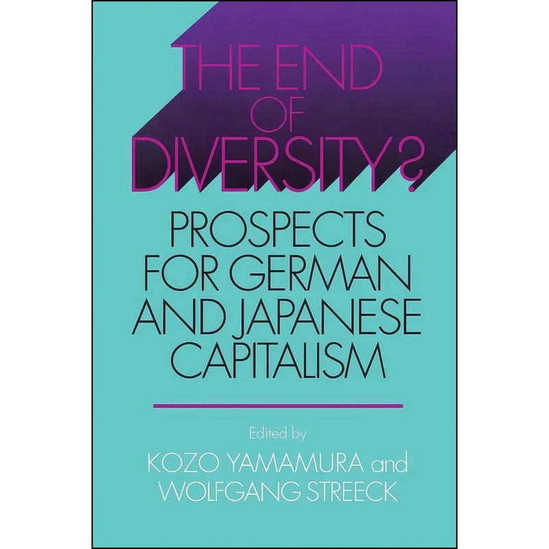 کتاب The End of Diversity? اثر Kozo Yamamura and Wolfgang Streeck انتشارات Cornell University Press