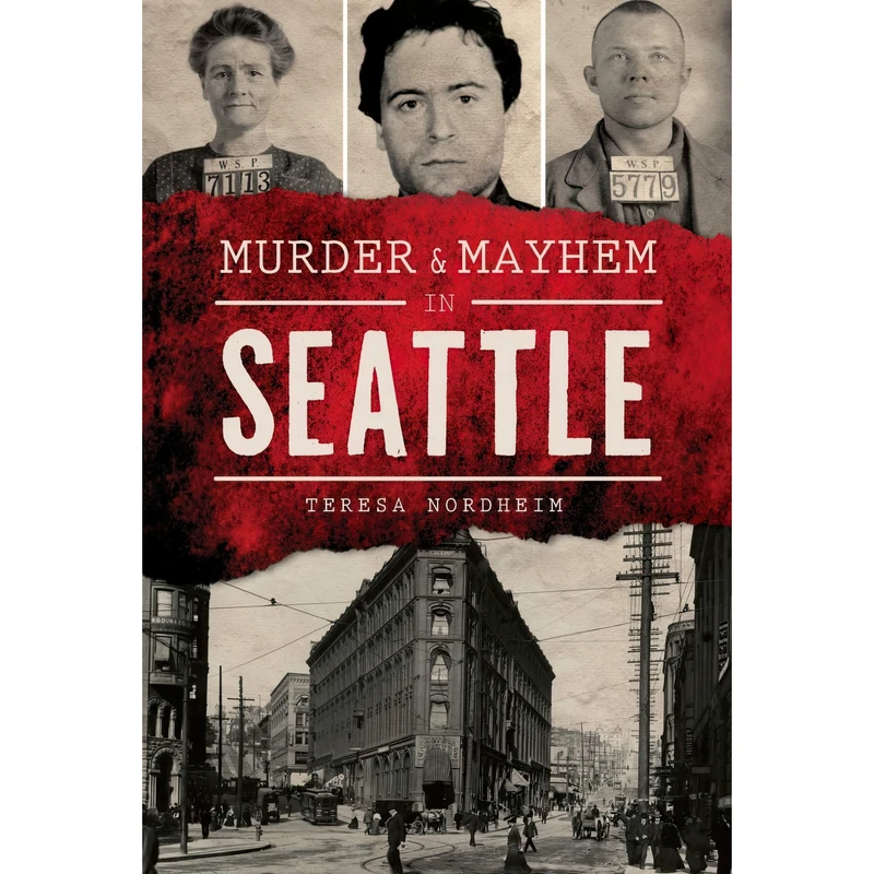 کتاب Murder & Mayhem in Seattle اثر Teresa Nordheim انتشارات The History Press