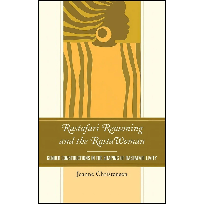 کتاب Rastafari Reasoning and the RastaWoman اثر Jeanne Christensen انتشارات Lexington Books