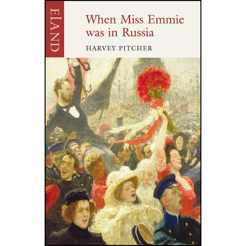 کتاب When Miss Emmie Was in Russia اثر Harvey J. Pitcher انتشارات Eland Publishing