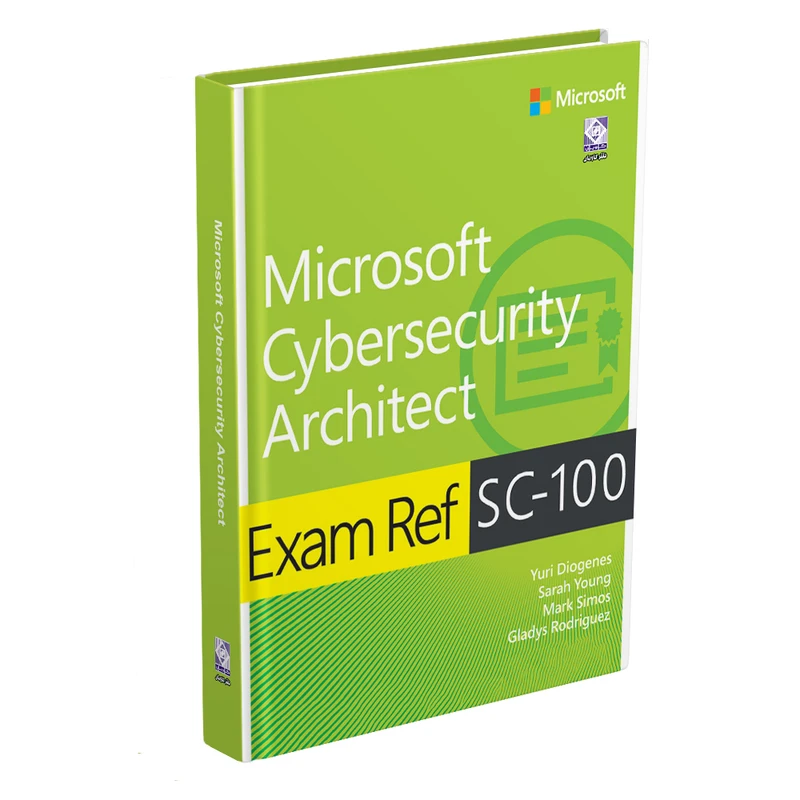 کتاب Exam  Ref  SC-100  Microsoft  Cybersecurity  Architect اثر جمعی از نویسندگان انتشارات رایان کاویان