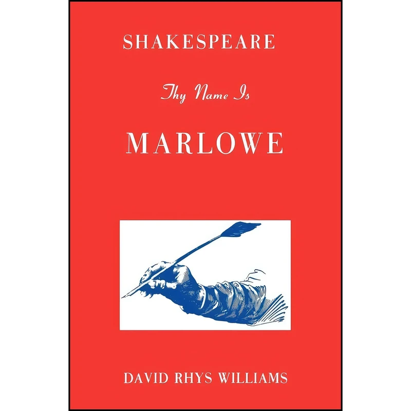 کتاب Shakespeare Thy Name Is Marlowe اثر David Rhys Williams انتشارات Philosophical Library