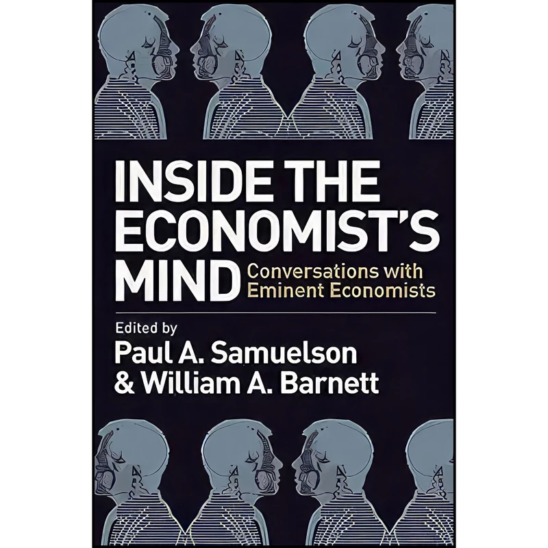 کتاب Inside the Economist s Mind اثر جمعي از نويسندگان انتشارات Wiley-Blackwell