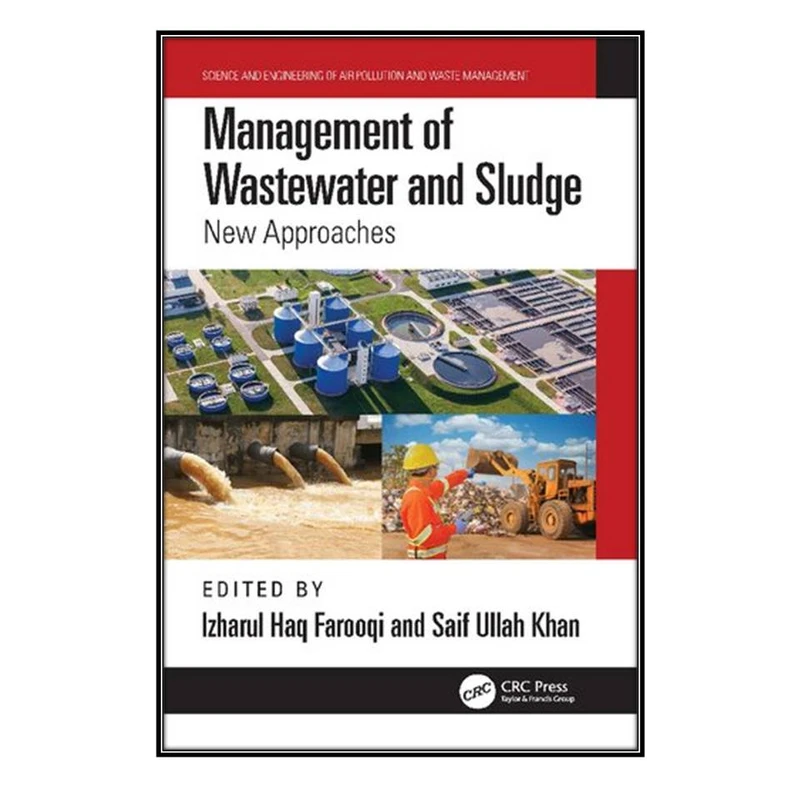  کتاب Management of Wastewater and Sludge اثر 	Izharul Haq Farooqi and Saif Ullah Khan انتشارات مؤلفين طلايي