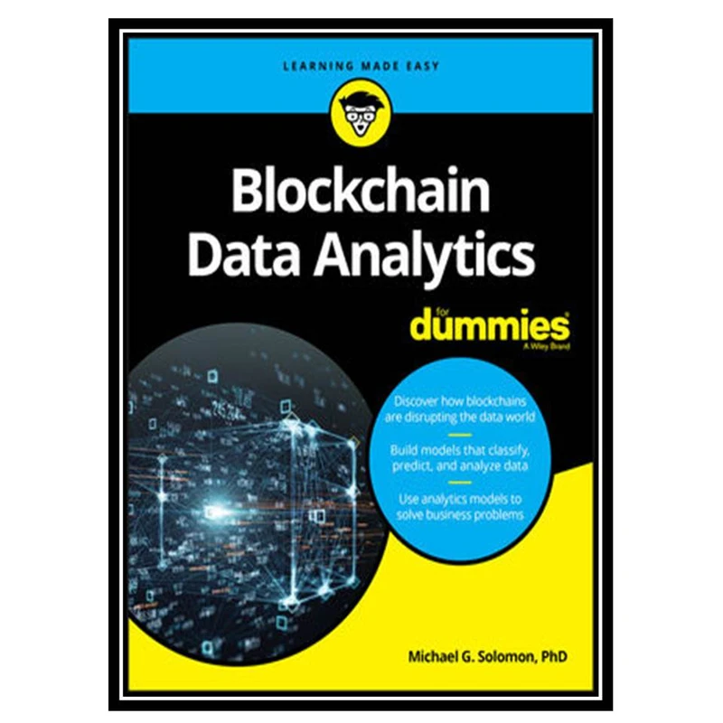 کتاب Blockchain Data Analytics For Dummies اثر Michael G. Solomon انتشارات مؤلفین طلایی