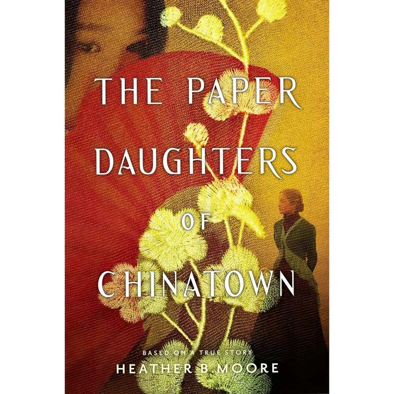 کتاب The Paper Daughters of Chinatown اثر Heather B. Moore انتشارات Shadow Mountain