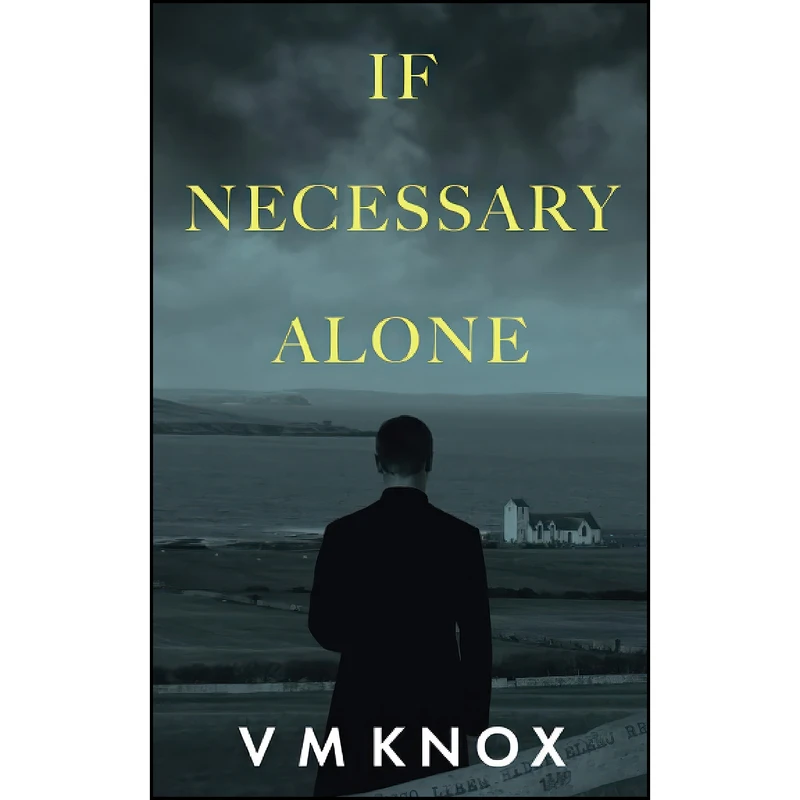 کتاب If Necessary Alone  اثر V M Knox انتشارات تازه ها