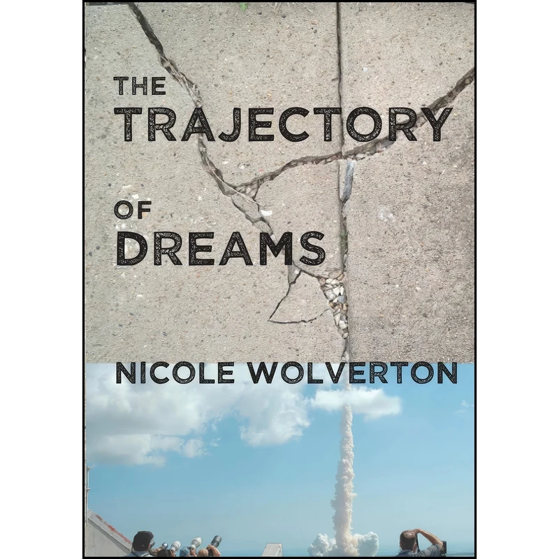 کتاب The Trajectory of Dreams اثر Nicole Wolverton انتشارات Bitingduck Press