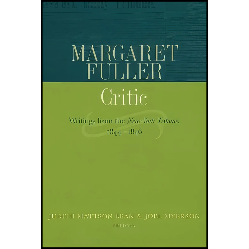 کتاب Margaret Fuller, Critic اثر جمعي از نويسندگان انتشارات Columbia University Press