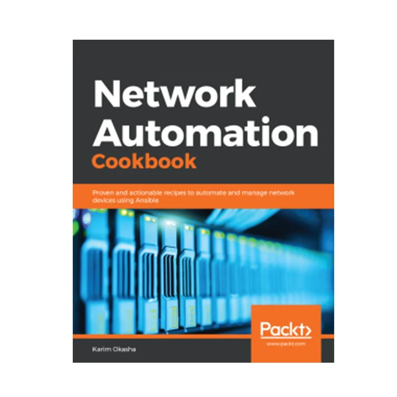 کتاب Network Automation Cookbook اثر Karim Okasha انتشارات مؤلفین طلایی