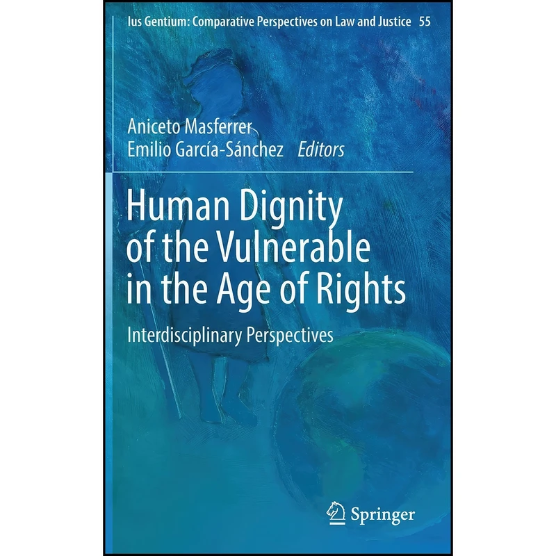 کتاب Human Dignity of the Vulnerable in the Age of Rights اثر جمعي از نويسندگان انتشارات Springer