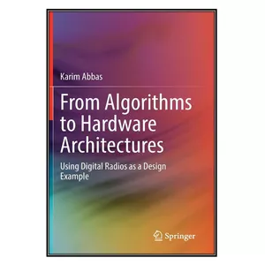  کتاب From Algorithms to Hardware Architectures اثر Karim Abbas انتشارات مؤلفين طلايي