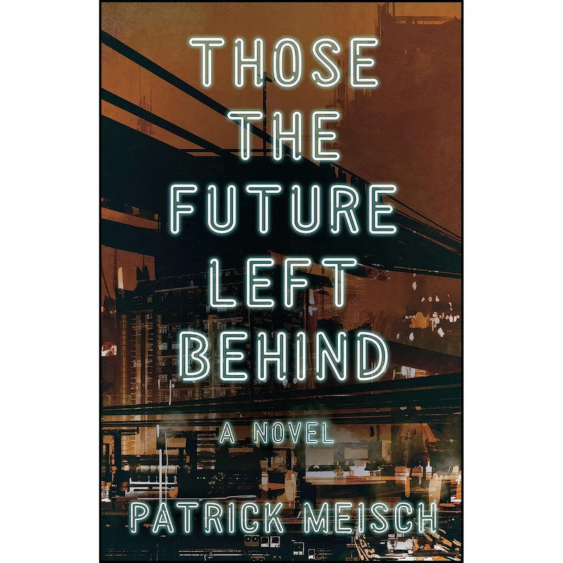 کتاب Those the Future Left Behind اثر Patrick Meisch انتشارات SparkPress