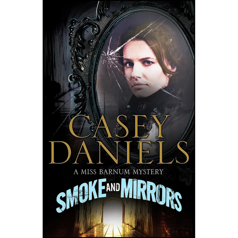 کتاب Smoke and Mirrors  اثر Casey Daniels انتشارات Severn House