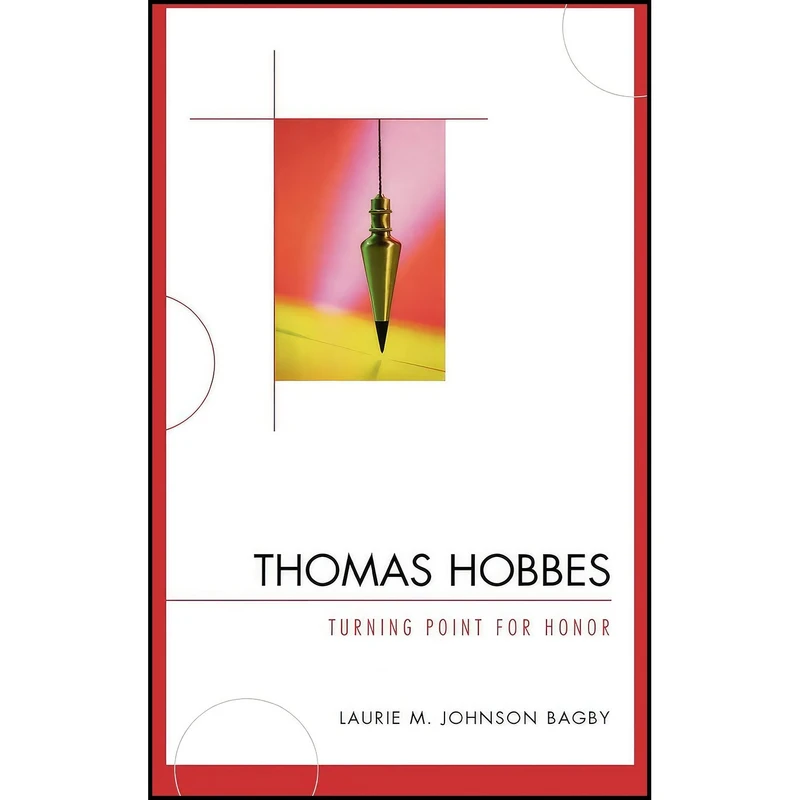 کتاب Thomas Hobbes اثر Laurie M. Johnson and Laurie M. Bagby انتشارات Lexington Books