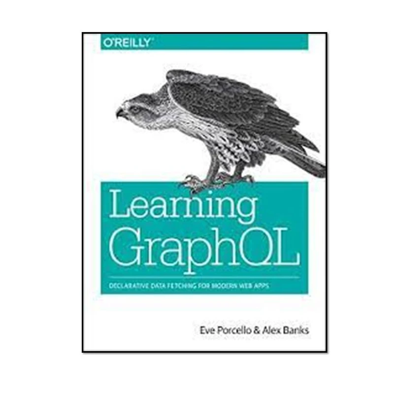 کتاب Learning GraphQL اثر Eve Porcello و Alex Banks انتشارات مؤلفین طلایی