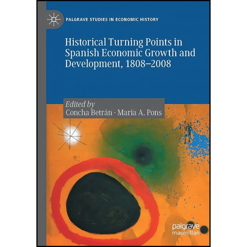 کتاب Historical Turning Points in Spanish Economic Growth and Development, 1808–2008  اثر جمعي از نويسندگان انتشارات بله
