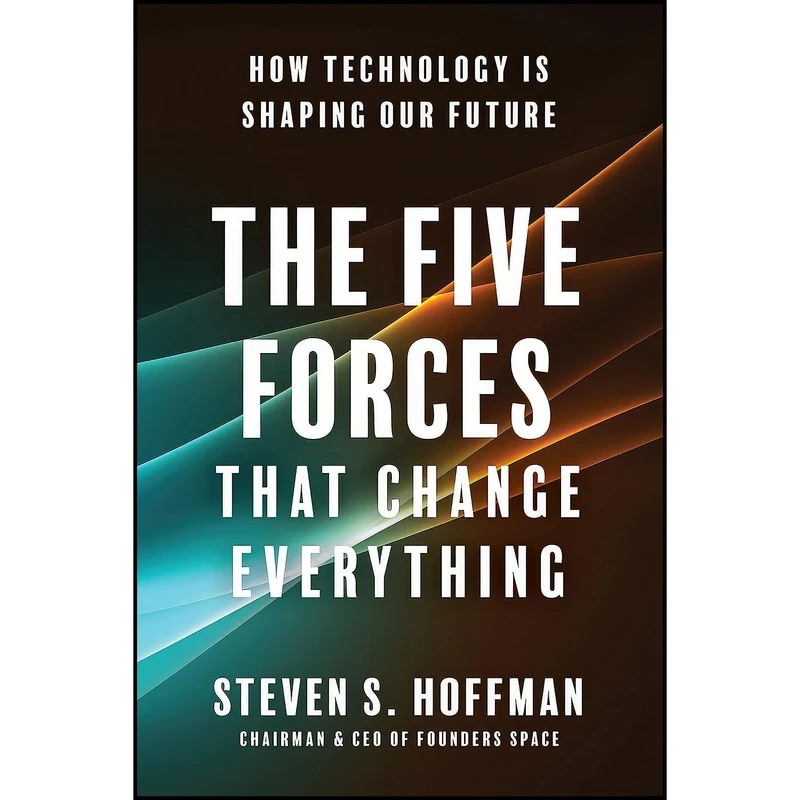 کتاب The Five Forces That Change Everything اثر Steven S. Hoffman انتشارات Matt Holt