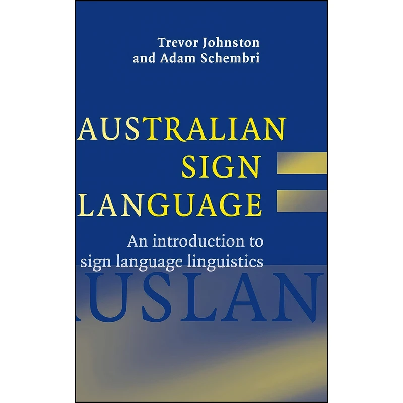 کتاب Australian Sign Language  اثر Trevor Johnston and Adam Schembri انتشارات Cambridge University Press