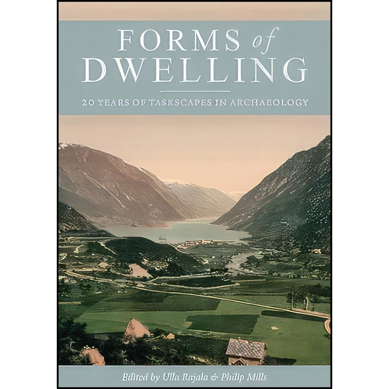 کتاب Forms of Dwelling اثر Ulla Rajala and Phil Mills انتشارات Oxbow Books