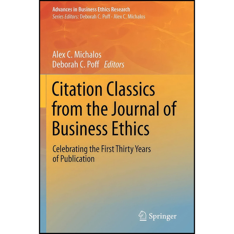 کتاب Citation Classics from the Journal of Business Ethics اثر Alex C. Michalos and Deborah C Poff انتشارات Springer