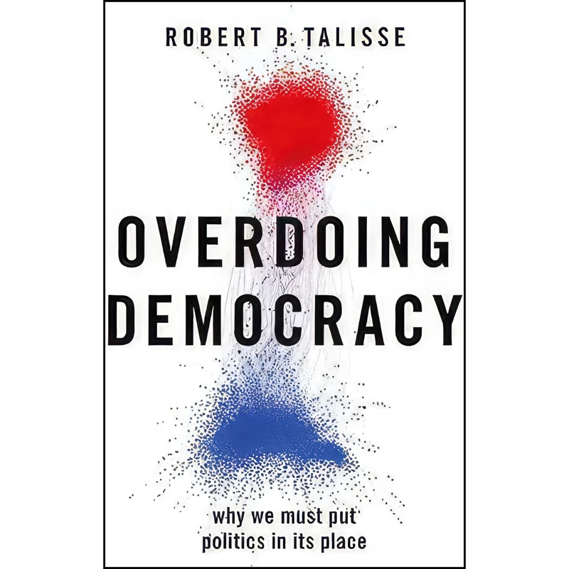 کتاب Overdoing Democracy اثر Robert B. Talisse انتشارات Oxford University Press