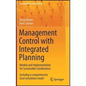 کتاب Management Control with Integrated Planning اثر Lukas Rieder and Raef Lawson انتشارات Springer