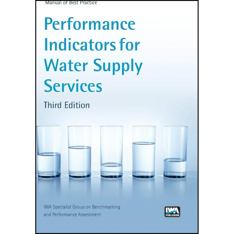کتاب Performance Indicators for Water Supply Services اثر جمعي از نويسندگان انتشارات Iwa Pub
