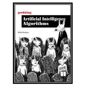 کتاب Grokking Artificial Intelligence Algorithms اثر Rishal Hurbans انتشارات مؤلفین طلایی