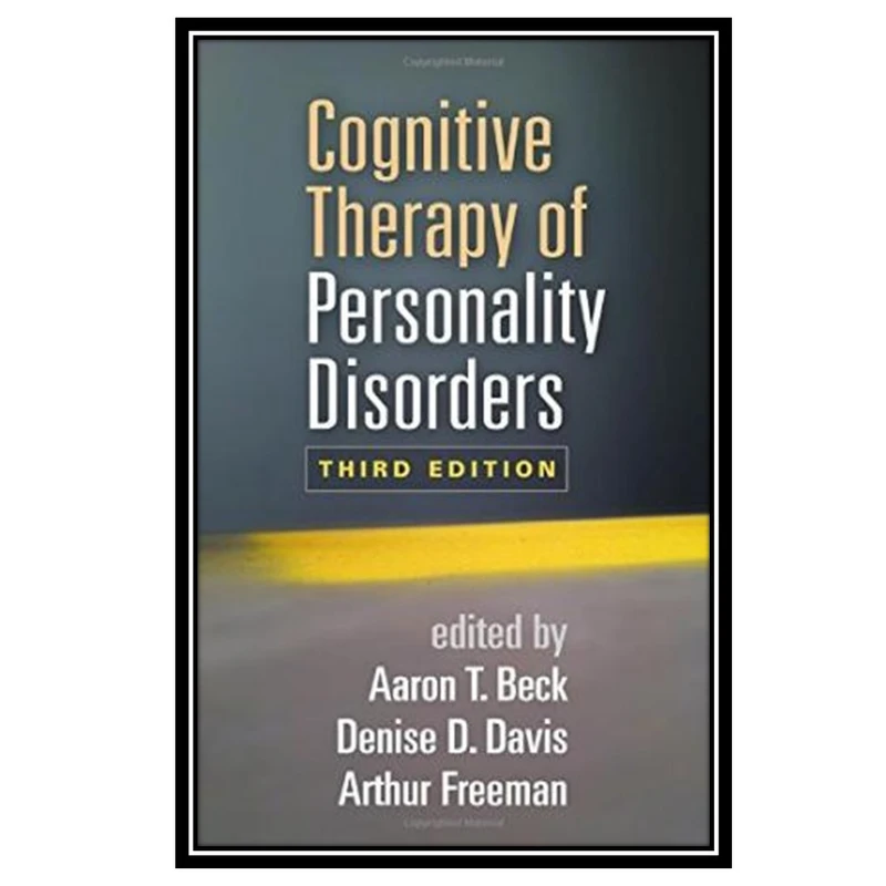 کتاب Cognitive Therapy of Personality Disorders اثر جمعي از نويسندگان انتشارات مؤلفین طلایی