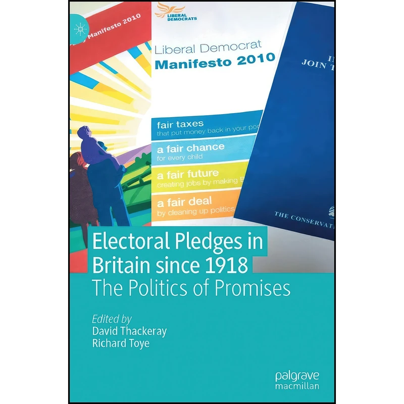 کتاب Electoral Pledges in Britain Since 1918 اثر David Thackeray and Richard Toye انتشارات Palgrave Macmillan