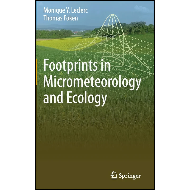 کتاب Footprints in Micrometeorology and Ecology اثر Monique Y. Leclerc and Thomas Foken انتشارات Springer